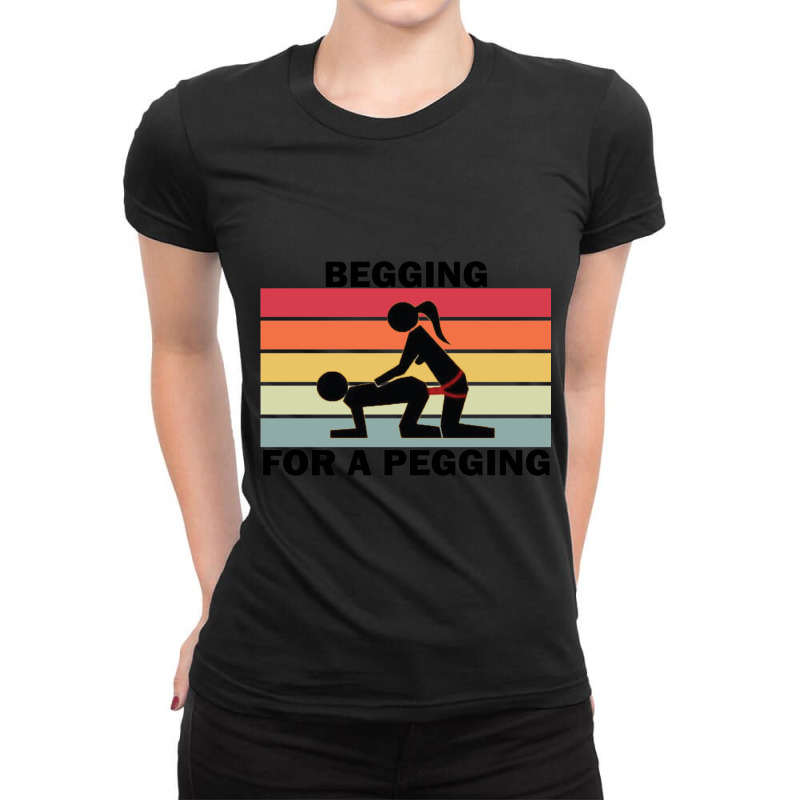 Begging For A Pegging Dominatrix Mistress Bdsm Pegged Ladies Fitted T-Shirt by cm-arts | Artistshot