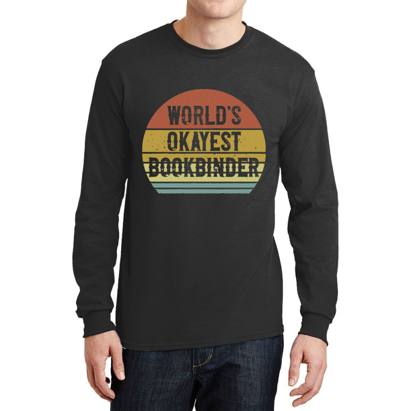 Bookbinder   World's Okayest Bookbinder Long Sleeve Shirts by salamansik | Artistshot