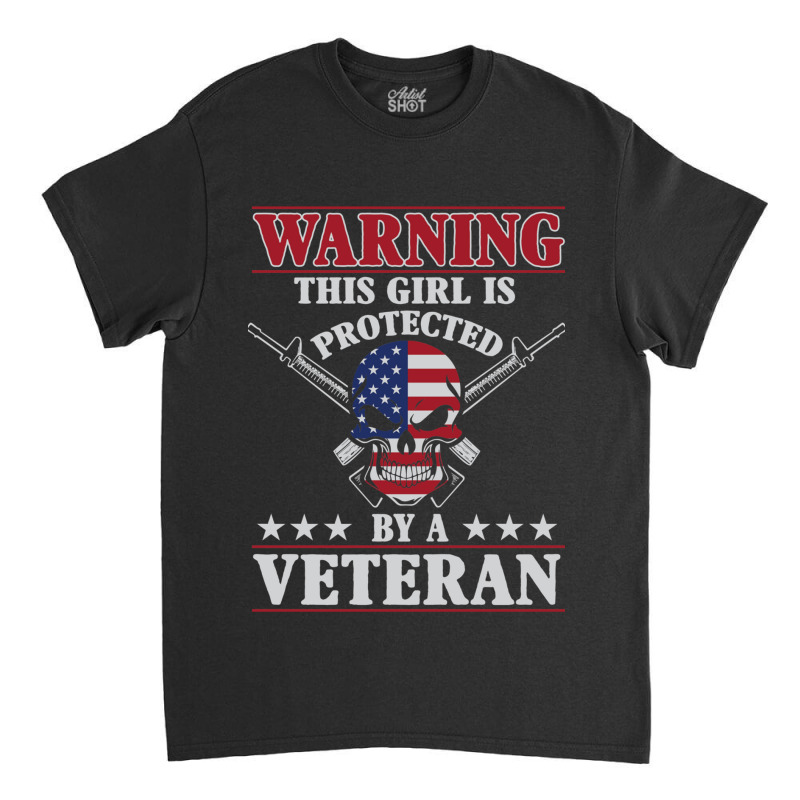 Veteran Veterans Day This Girl Is Protected By A Veteran 705 Navy Sold Classic T-shirt | Artistshot