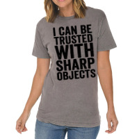 I Can Be Trusted With Objects Vintage T-shirt | Artistshot