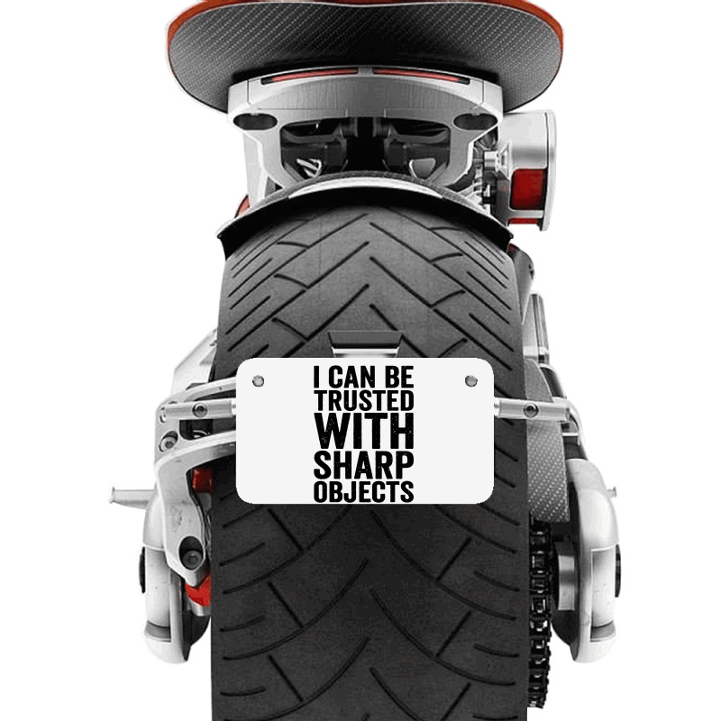 I Can Be Trusted With Objects Motorcycle License Plate | Artistshot