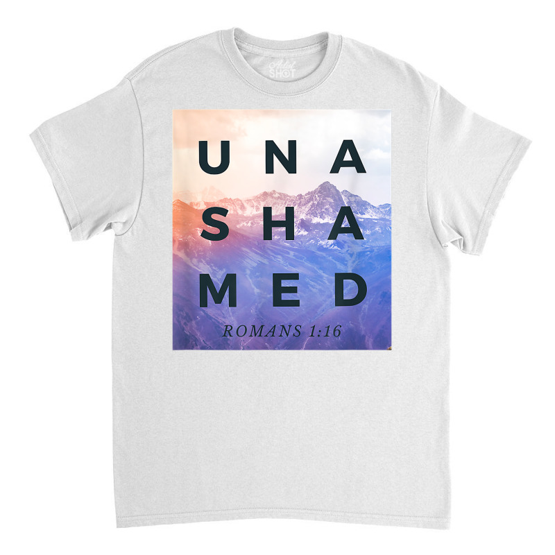 Unashamed Shirt, Romans 116 Shirt, Unashamed Tour Shirt T Shirt Classic T-shirt | Artistshot