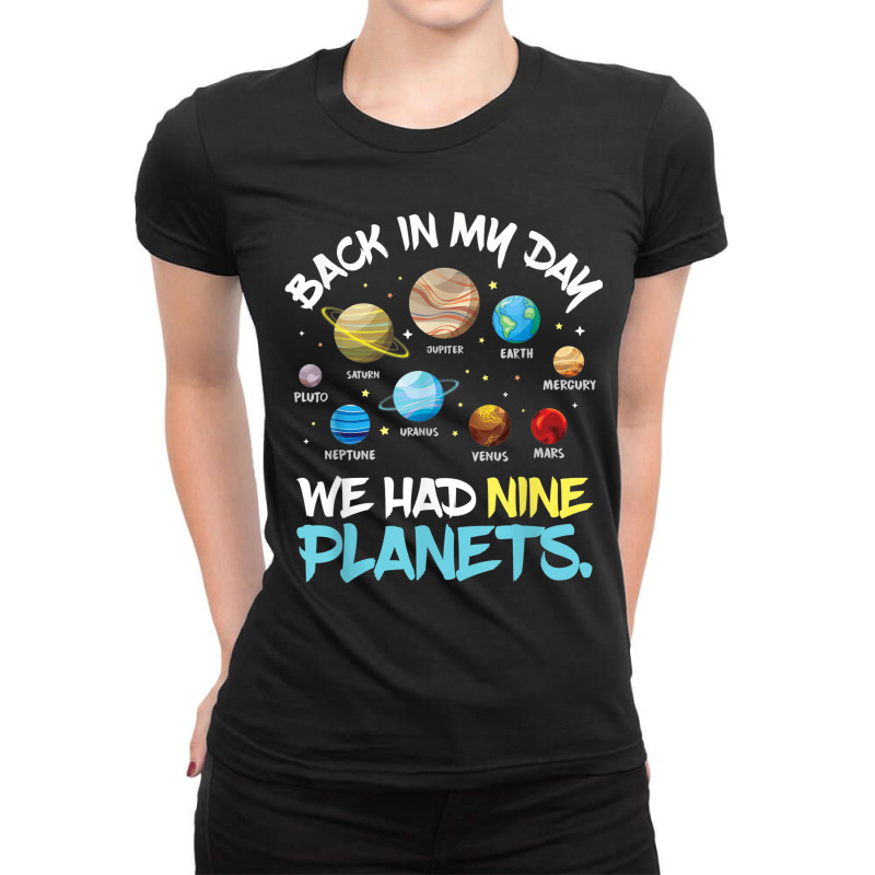 Back In My Day We Had Nine Planets Solar System Astronomy Ladies Fitted T-Shirt by AmberKelsey | Artistshot