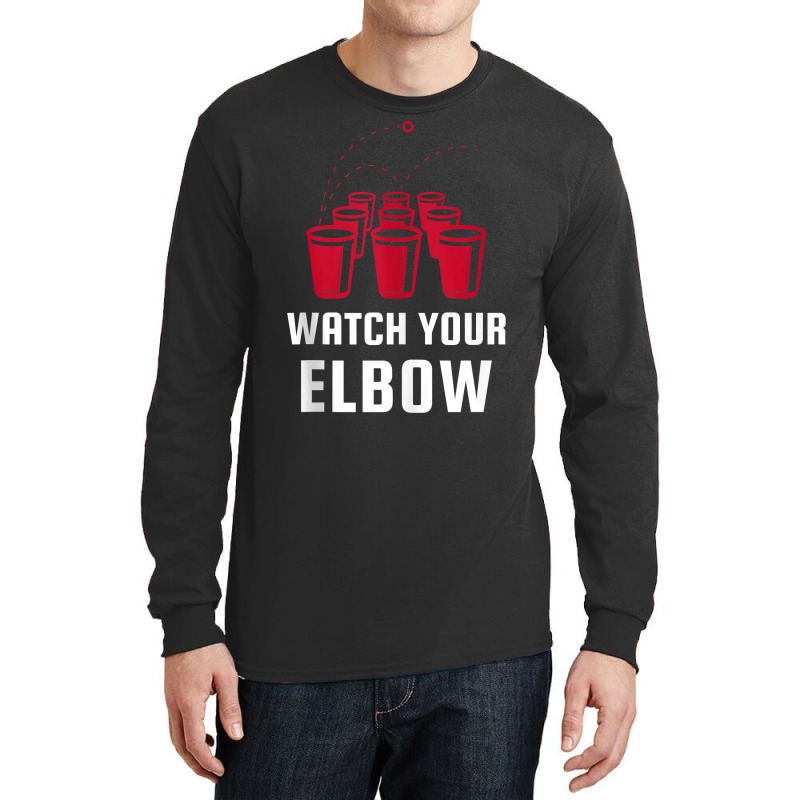 Watch Your Elbow Funny Party Beer Pong Tank Top Long Sleeve Shirts by cm-arts | Artistshot