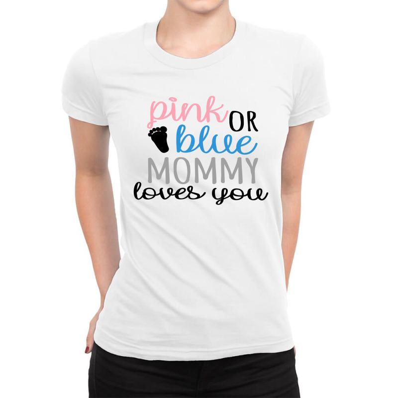 Pink Or Blue Mommy Loves You Ladies Fitted T-Shirt by honeysuckle | Artistshot