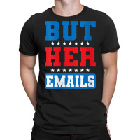 Womens But Her Emails Hillary Usa Flag Funny Memes But Her Emails V Ne T-shirt | Artistshot