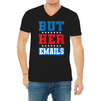 Womens But Her Emails Hillary Usa Flag Funny Memes But Her Emails V Ne V-neck Tee | Artistshot