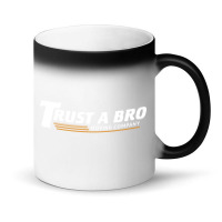 Trust A Bro Magic Mug | Artistshot