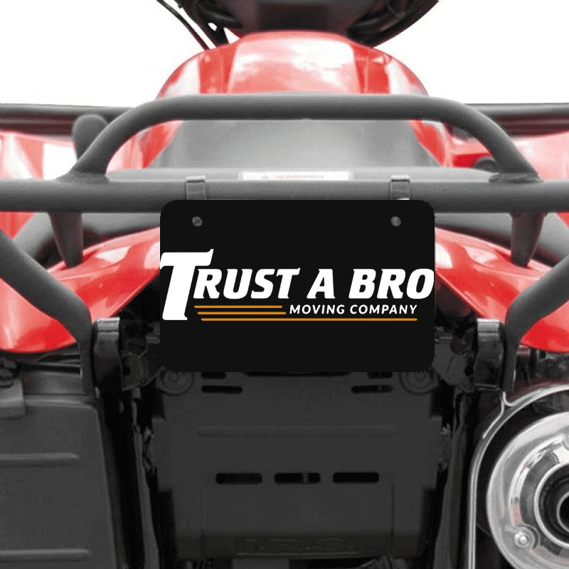 Trust A Bro Atv License Plate | Artistshot