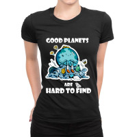 Good Planets Are Hard To Find Protection Ladies Fitted T-shirt | Artistshot