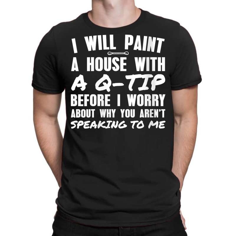 Womens I Will Paint A House With A Q Tip V Neck T Shirt T-shirt | Artistshot