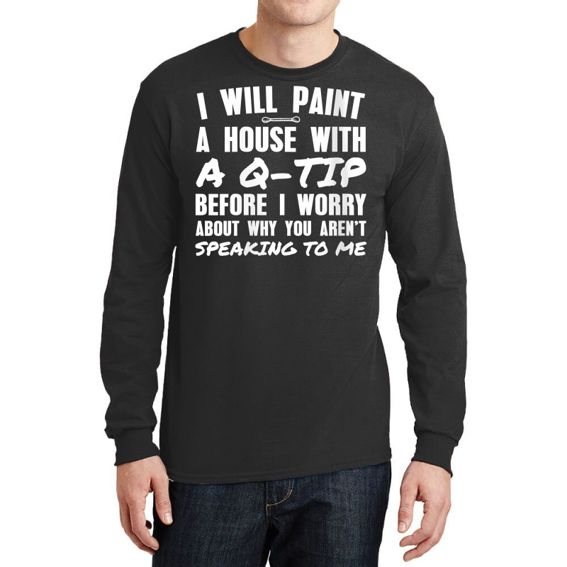 Womens I Will Paint A House With A Q Tip V Neck T Shirt Long Sleeve Shirts | Artistshot