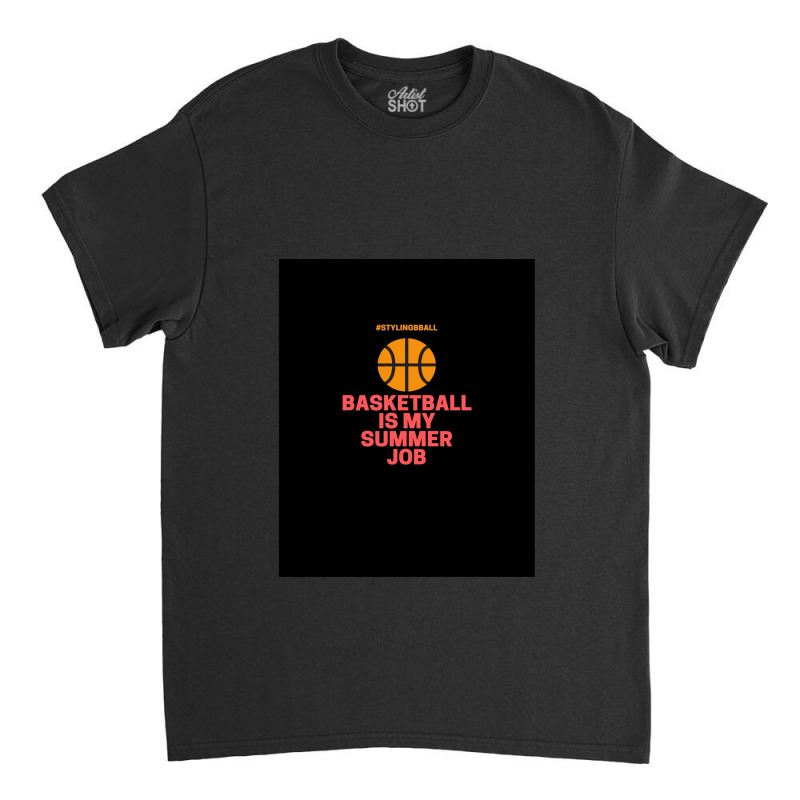 Basketball is my hot sale summer job shirt