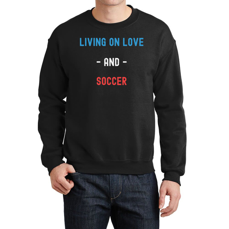 Living On Love And Soccer Lightweight Crewneck Sweatshirt | Artistshot