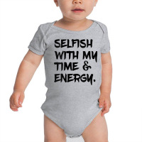 Womens Selfish With My Time & Energy V Neck T Shirt Baby Bodysuit | Artistshot