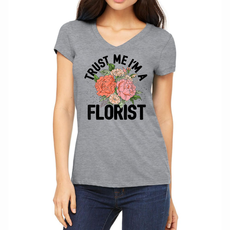 Trust Me I'm A Florist Gardening Botanical Flowers Plants T Shirt Women's V-Neck T-Shirt by cm-arts | Artistshot