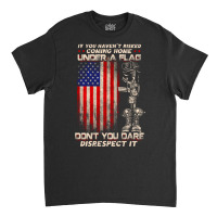 If You Haven't Risked Coming Home Under A American Flag Sweatshirt Classic T-shirt | Artistshot