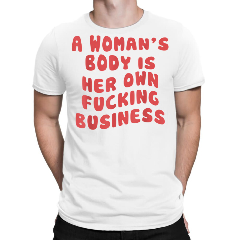 Pro Choice Her Body Her Choice Hoe Wade Texas Women's Rights T Shirt T-shirt | Artistshot