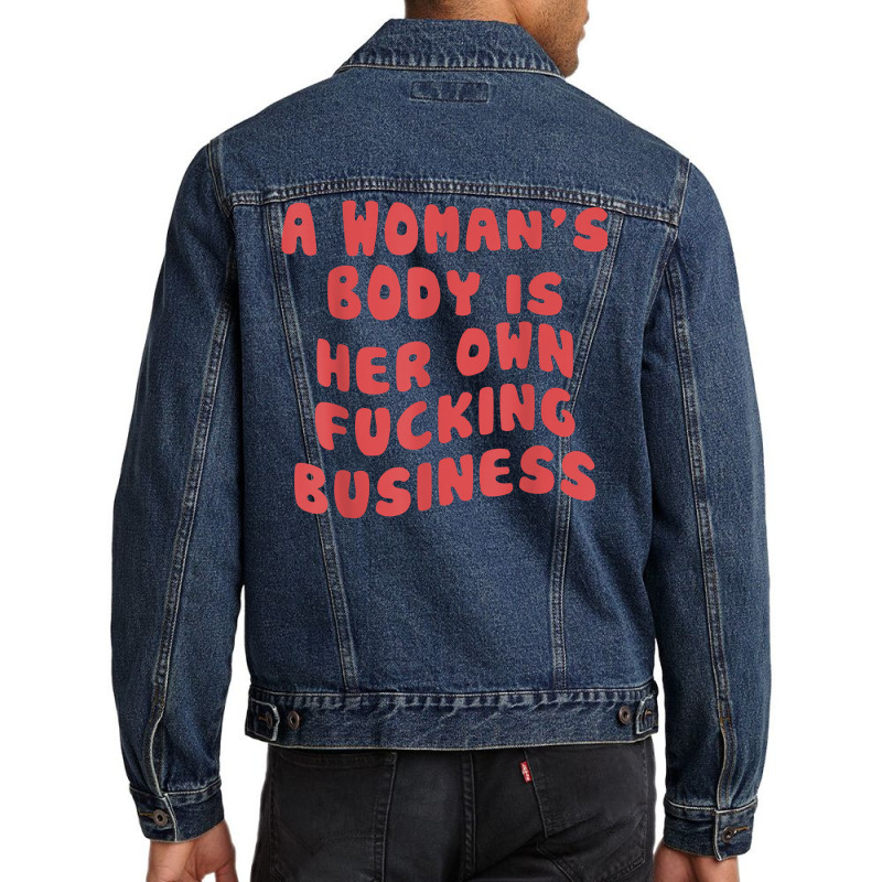 Pro Choice Her Body Her Choice Hoe Wade Texas Women's Rights T Shirt Men Denim Jacket | Artistshot