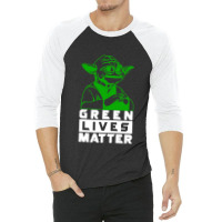 Green Lives Matter 3/4 Sleeve Shirt | Artistshot