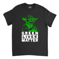 Green Lives Matter Classic T-shirt | Artistshot