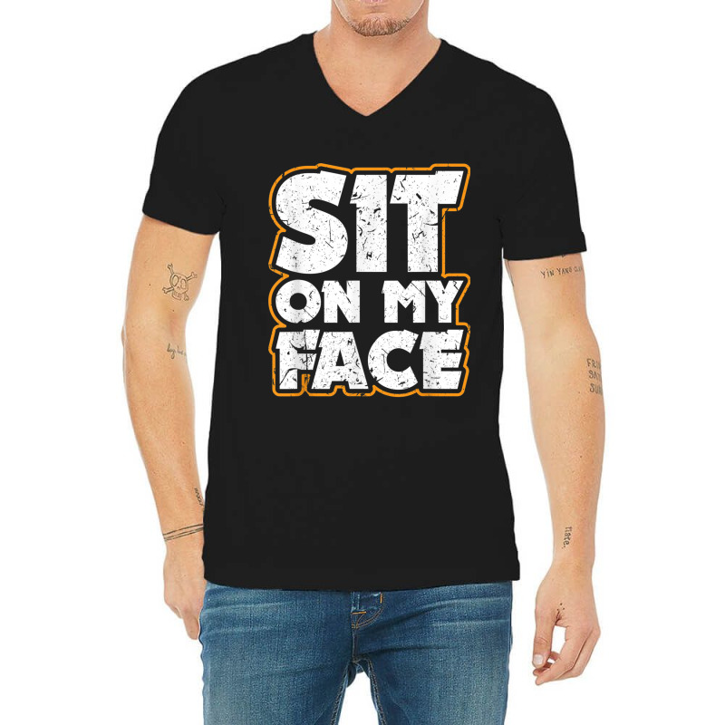 Sit On My Face Oral Sex Kinky Fetish Bdsm Eat Ass V-Neck Tee by StaceyKerry | Artistshot