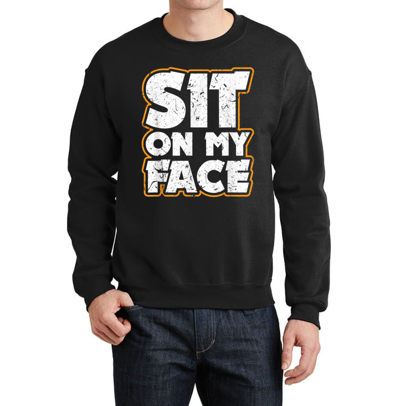 Sit On My Face Oral Sex Kinky Fetish Bdsm Eat Ass Crewneck Sweatshirt by StaceyKerry | Artistshot