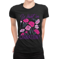 What In Carnation Gardening Gardener Botanical Plant Lover T Shirt Ladies Fitted T-shirt | Artistshot