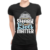 Shark Lives Matter   Wildlife Marine Biologist Shark Lovers T Shirt Ladies Fitted T-shirt | Artistshot