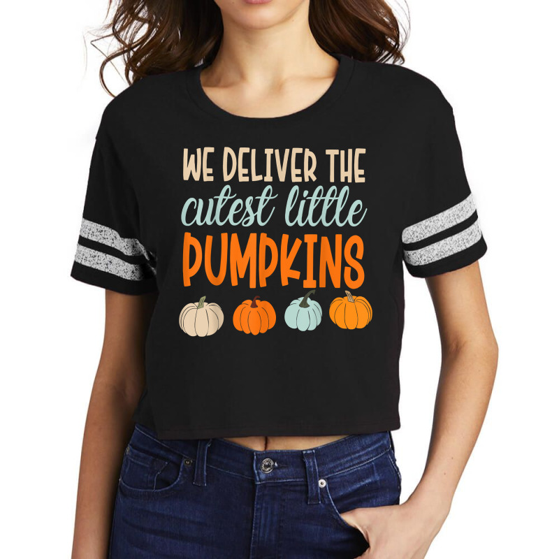 We Deliver The Cutest Little Pumpkins Labor And Delivery T Shirt Scorecard Crop Tee by cm-arts | Artistshot