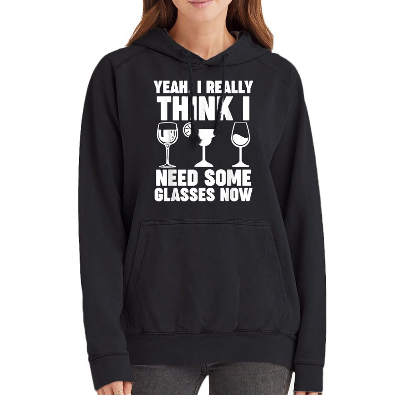 Yeah, I Really Think I Need Some Glasses Now Winemaker Wine T Shirt Vintage Hoodie | Artistshot