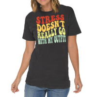 Stress Doesn't Really Go With My Outfit Positive Message T Shirt Vintage T-shirt | Artistshot