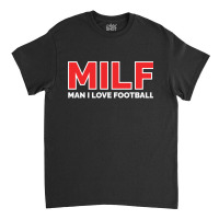 Man I Love Football Classic Classic T-shirt | Artistshot