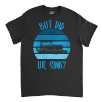 Womens Boating But Did We Sink Flatboat Pontoon Captain For Men V Neck Classic T-shirt | Artistshot