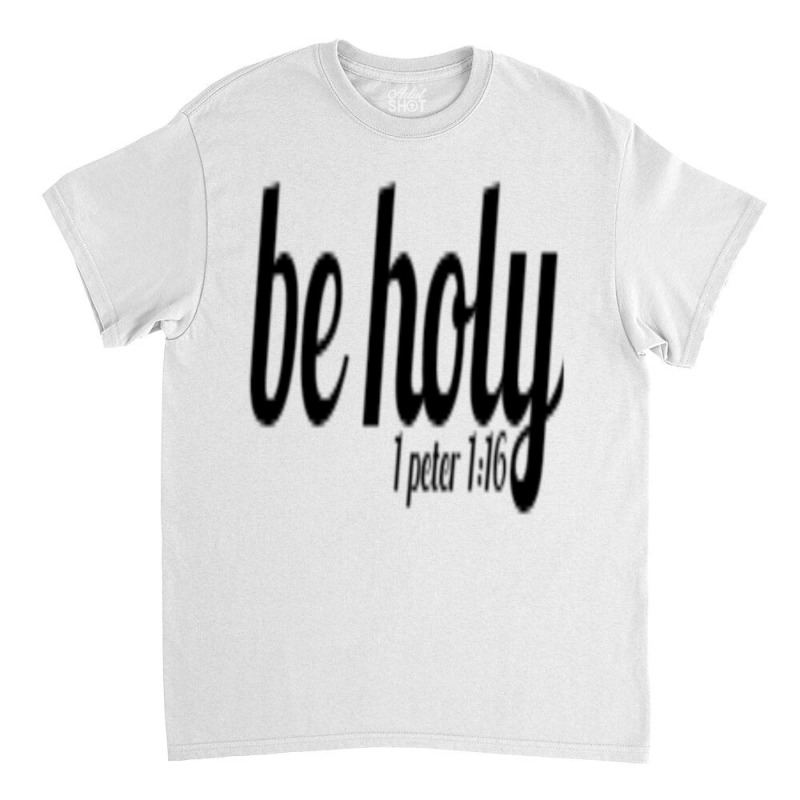 Be Holy Christian Cause Holiness Is The Key Pullover Hoodie Classic T-shirt | Artistshot