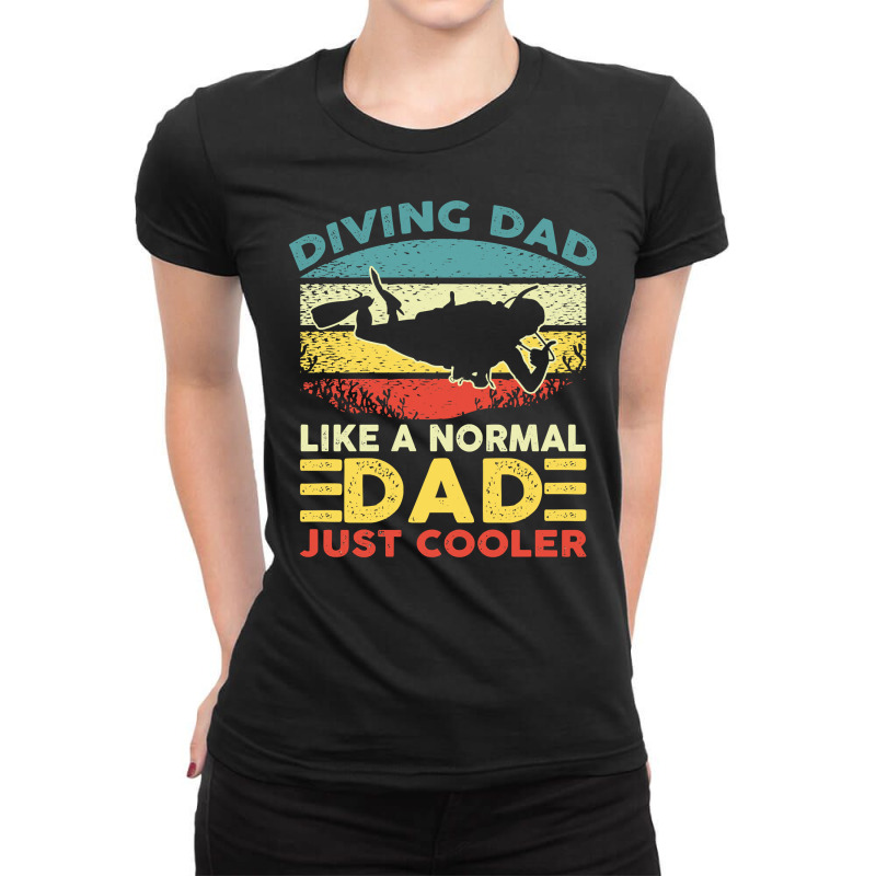 Diver Scuba Dad Like A Normal Dad Just Cooler Vintage Diving Dad Fathe Ladies Fitted T-Shirt by cm-arts | Artistshot