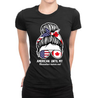 American Until My Canadian Comes Out Canadian Long Sleeve T Shirt Ladies Fitted T-shirt | Artistshot