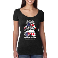 American Until My Canadian Comes Out Canadian Long Sleeve T Shirt Women's Triblend Scoop T-shirt | Artistshot