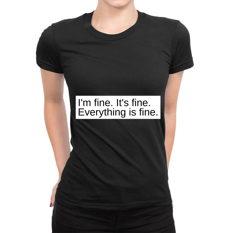 I_m Fine. It_s Fine. Everything Is Fine. Magnet Ladies Fitted T-Shirt by EDWARDDAVIS | Artistshot