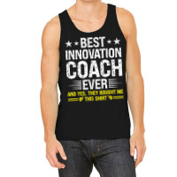 Best Innovation Coach Ever Funny Innovation Coach Humor T Shirt Tank Top | Artistshot