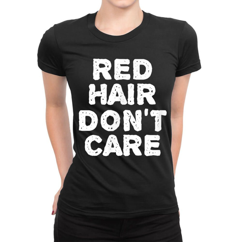 Red Hair Don't Care Gift Ginger Redhead Ladies Fitted T-Shirt by IsabelSchmit | Artistshot