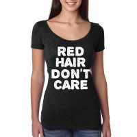 Red Hair Don't Care Gift Ginger Redhead Women's Triblend Scoop T-shirt | Artistshot