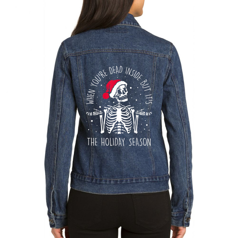 Skeleton When Youre Dead Inside But Its The Holiday Season Ladies Denim Jacket by StaceyKerry | Artistshot