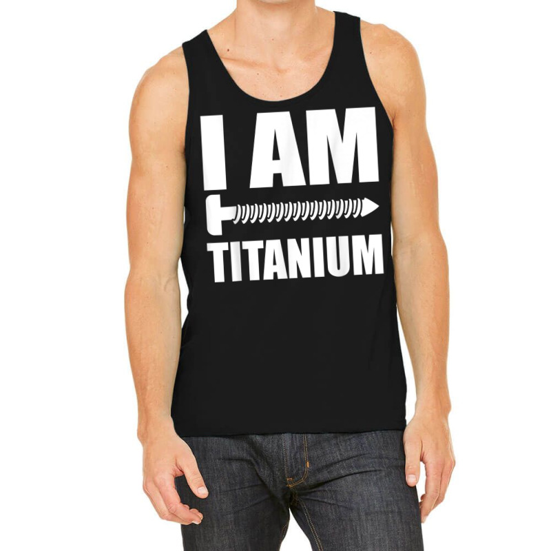 I Am Titanium Spinal Fusion Awareness Back Surgery Graphic Tank Top | Artistshot