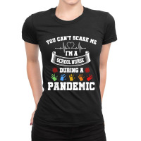 You Can't Scare Me I'm A School Nurse During A Pandemic T Shirt Ladies Fitted T-shirt | Artistshot