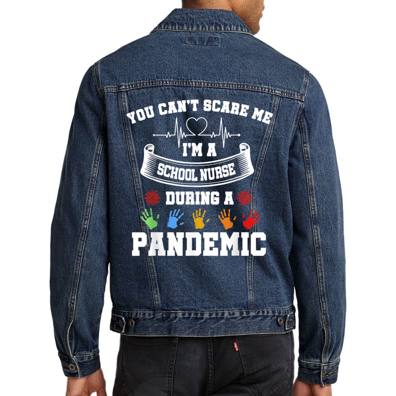 You Can't Scare Me I'm A School Nurse During A Pandemic T Shirt Men Denim Jacket | Artistshot