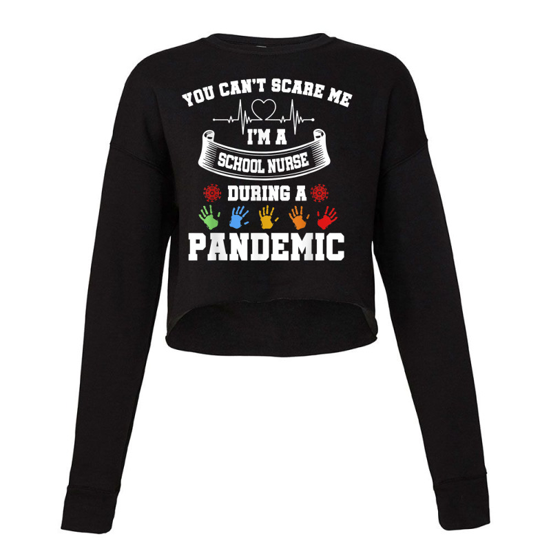 You Can't Scare Me I'm A School Nurse During A Pandemic T Shirt Cropped Sweater | Artistshot