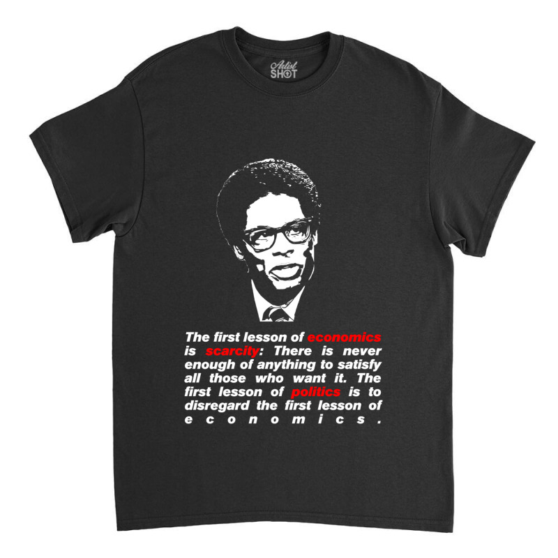 Thomas Sowell Quote On Scarcity Classic T-shirt | Artistshot