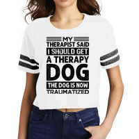 My Therapist Said I Should Get A Therapy Dog   Sarcastic T Shirt Scorecard Crop Tee | Artistshot