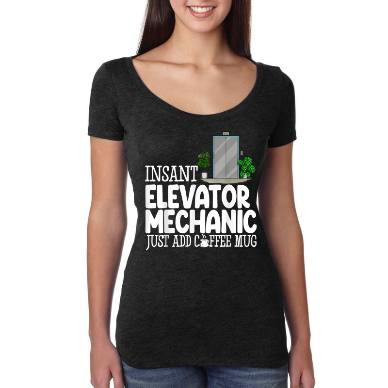 Instant Elevator Mechanic Just Add Coffee Mug Elevator Love T Shirt Women's Triblend Scoop T-shirt by cm-arts | Artistshot